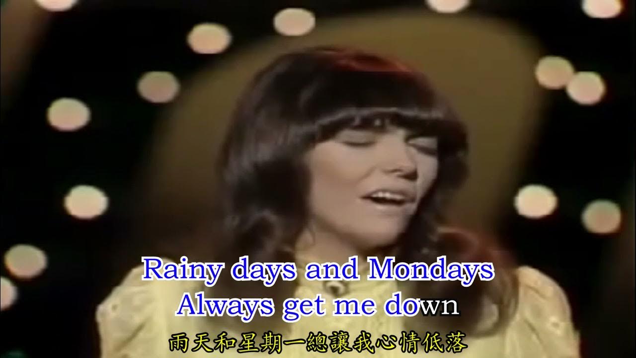 Karen Carpenter Quote: “Rainy days and Mondays always get me down.”