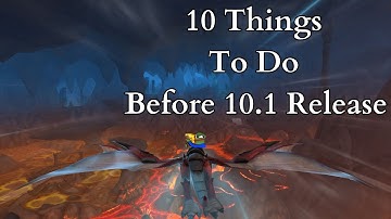 10 Things To Do Before Dragonflight 10.1 Release - Embers of Neltharion