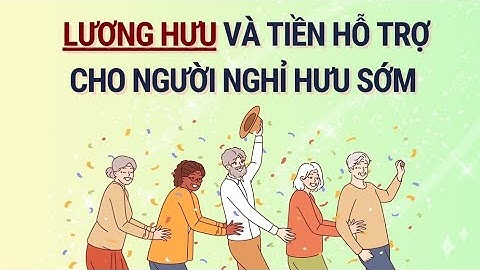 Xác định lương hưu cho người nghỉ hưu sớm theo nghị định 178 | Báo Lao Động