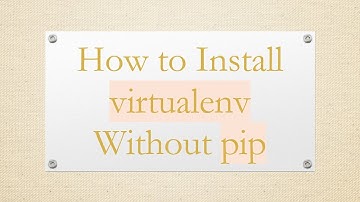 How to Install virtualenv Without pip