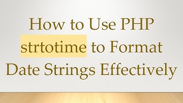 How to Use PHP strtotime to Format Date Strings Effectively