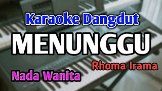 MENUNGGU - KARAOKE || NADA WANITA || Rhoma Irama || Dangdut Original || Live Keyboard