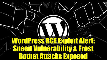 WordPress RCE Exploit Alert: Sneeit Vulnerability & Frost Botnet Attacks Exposed