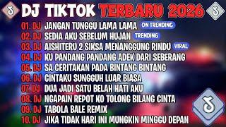 Download Lagu DJ TIKTOK TERBARU 2026🎵DJ JANGAN TUNGGU LAMA LAMA🎵DJ SEDIA AKU SEBELUM HUJAN🎵FULL ALBUM MP3