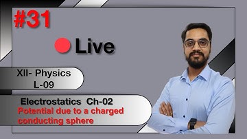 LIVE CLASS  #31: XII - PHYSICS   -  ELECTROSTATICS :: Potential due to a charged conducting sphere
