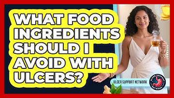 What Food Ingredients Should I Avoid With Ulcers? - Ulcer Support Network