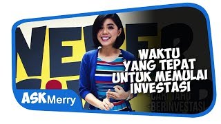 WAKTU YANG TEPAT UNTUK MEMULAI INVESTASI | Ask Merry | Merry Riana