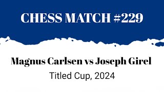 Stunning Checkmate! Magnus Carlsen vs Joseph Girel • Titled Cup, 2024