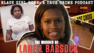 The Murder Of LaNell Barsock | Black Girl Gone A True Crime Podcast Content