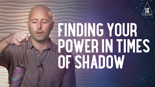 Finding Your Power in Times of Shadow 💪