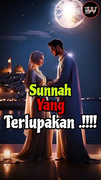 SUNNAH YANG YANG TERLUPAKAN!!!