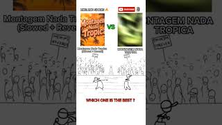 Montagem Nada Tropica Vs Montagem Nada Tropica Slowed Reverb