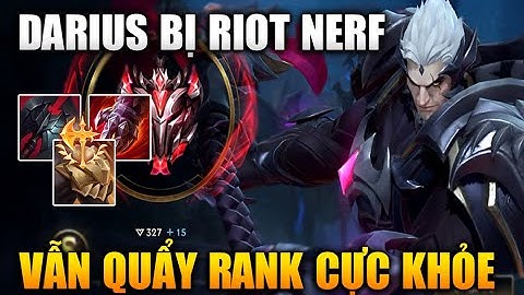[LMHT Tốc Chiến] Darius Bị Riot Nerf Vẫn Quẩy Rank Đại Cao Thủ Cực Khỏe Trong Liên Minh Tốc Chiến