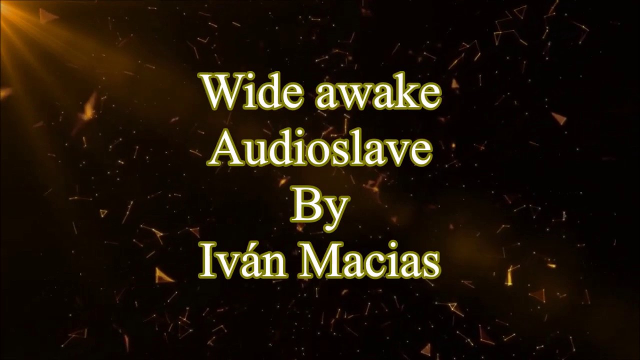 Wide Awake Audioslave Lyrics Letra Espanol Traduccion Pronunciacion Youtube