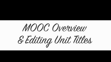 Open edX Part 3 | MOOC Curriculum Overview & Editing UNIT Titles