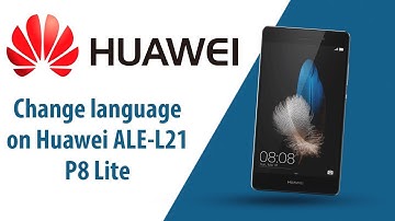 How to change language on Huawei P8 Lite ALE-L21?