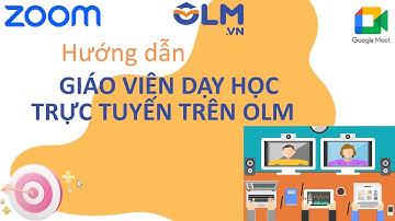 HƯỚNG DẪN GIÁO VIÊN DẠY HỌC TRỰC TUYẾN TRÊN OLM