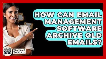 How Can Email Management Software Archive Old Emails? - TheEmailToolbox.com