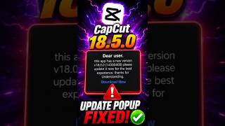 CapCut 18.5.0 “Dear User, This App Has a New Version” Popup Fix | 100% Working (2026)