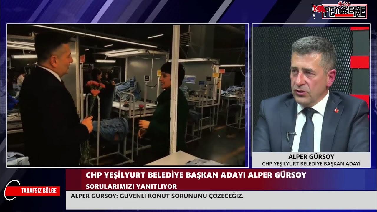 Alper Gürsoy CHP Yeşilyurt Belediye başkan adayı Pencere tv