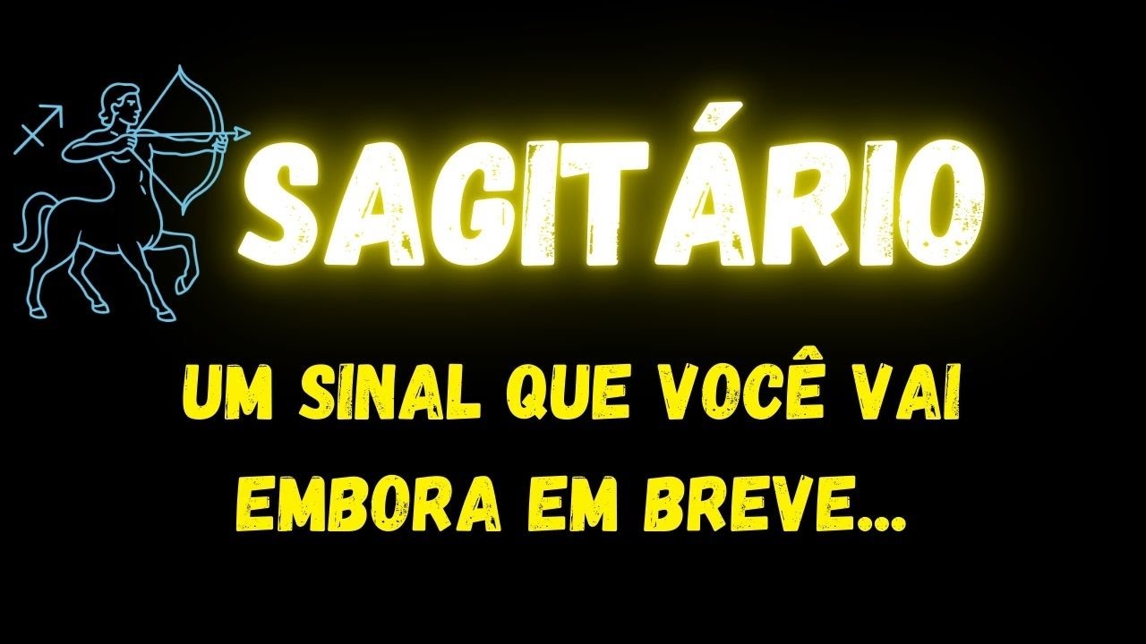 ♐️SAGITÁRIO😢UM SINAL QUE VOCÊ VAI EMBORA EM BREVE...