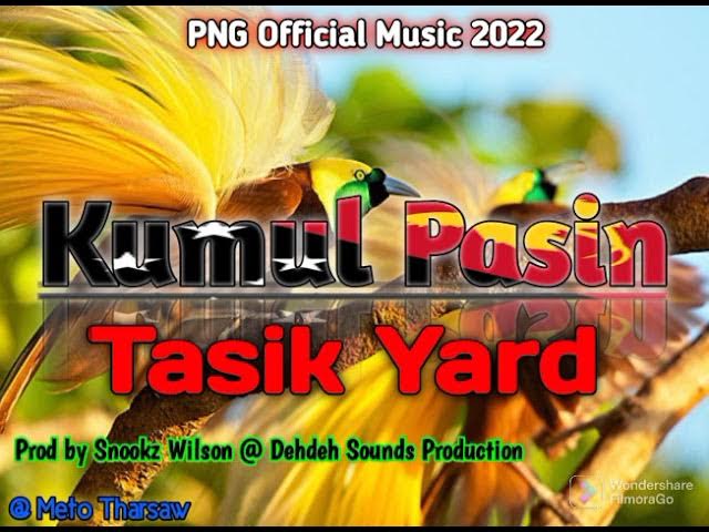 Kumul Pasin (PNG Latest Music 2022)_ Tasik Yard  [Prod by Snookz Wilson]