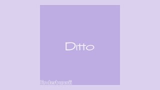 Video thumbnail of "Ditto (Song)"