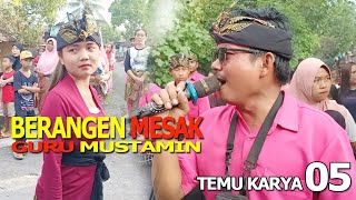 MULEN SAKIT😫😭 - BERANGEN MESAK || GURU MUSTAMIN || TEMU KARYA 05