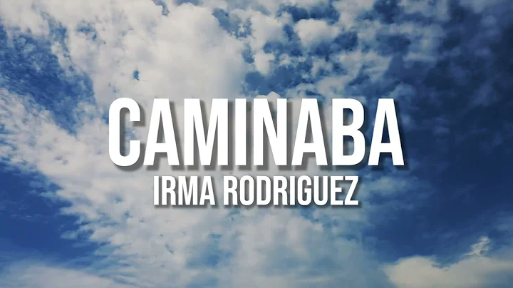 Caminaba - Irma Rodriguez