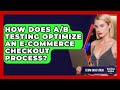 How Does A/B Testing Optimize An E-commerce Checkout Process? - Ecom SaaS Stack
