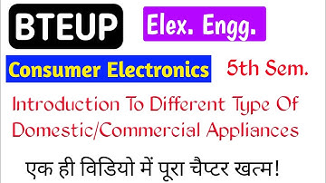 Introduction To Different Type Of Domestic/Commercial Appliances | Consumer Electronics- BTEUP 5 Sem
