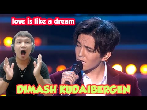 DIMASH KUDAIBERGEN-LOVE IS LIKE A DREAM / MY REACTION