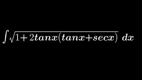 Integration of √1+ 2tanx(tanx+secx)