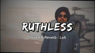 Ruthless | Diljit Dosanjh | Slowed & Reverb | Lofi | New Punjabi Songs