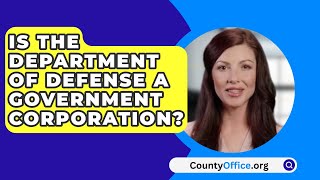 Is The Department Of Defense A Government Corporation? - CountyOffice.org