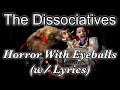 The Dissociatives - Horror With Eyeballs (w/ Lyrics)