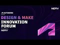 NDTV &amp; Autodesk Present: Design &amp; Make Innovation Forum 2025