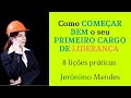 Como começar bem o seu primeiro cargo de liderança [ 8 lições práticas ]