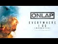 ONLAP - Everywhere I Go (Acoustic) (OFFICIAL VIDEO)