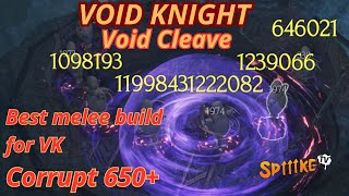 LAST EPOCH 1.0 - Void Cleave 100% crit Void Knight -- Best melee build for VK -- Corrupt 650+
