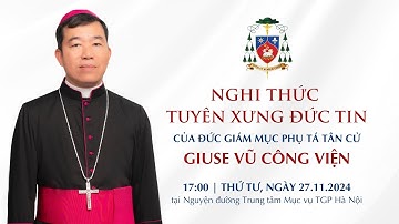 Nghi thức Tuyên Xưng Đức Tin của Đức Giám mục Phụ tá tân cử GIUSE VŨ CÔNG VIỆN | Ngày 27.11.2024