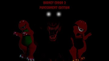 Barney Error 2 (Punishment Edition)