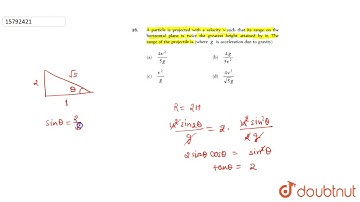 A particle is projected with a velocity v such that its range on the horizontal plane is twice t...