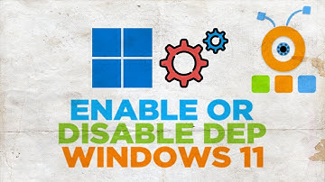 How to Enable or Disable DEP in Windows 11