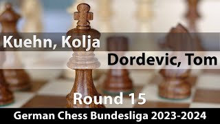 Kuehn, Kolja (2130) -- Dordevic, Tom (1974), German Chess Bundesliga 2023-2024 Rd 15, 0-1