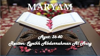 Download Lagu Surah Maryam by Abdurrahman Al Ausy Ayat 36-40 MP3