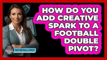 How Do You Add Creative Spark To A Football Double Pivot? - The Football Xpert