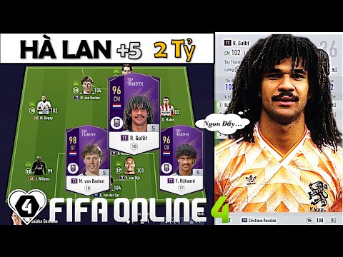 Xây Dựng & Trải Nghiệm Đội Hình " HÀ LAN +5 2 TỶ " KHỦNG NHẤT Vs Bộ Ba GULLIT - BASTEN & RIJKAARD