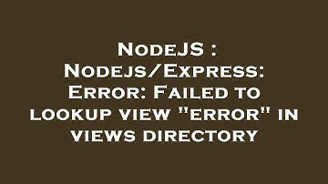 NodeJS : Nodejs/Express: Error: Failed to lookup view "error" in views directory