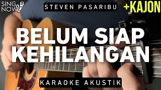 Belum Siap Kehilangan - Steven Pasaribu (Karaoke Akustik + Kajon)